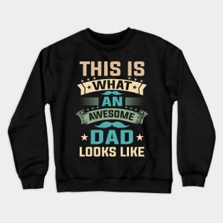 This Is What A Great Dad Looks Like Fathers Day Crewneck Sweatshirt